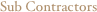 Sub Contractors
